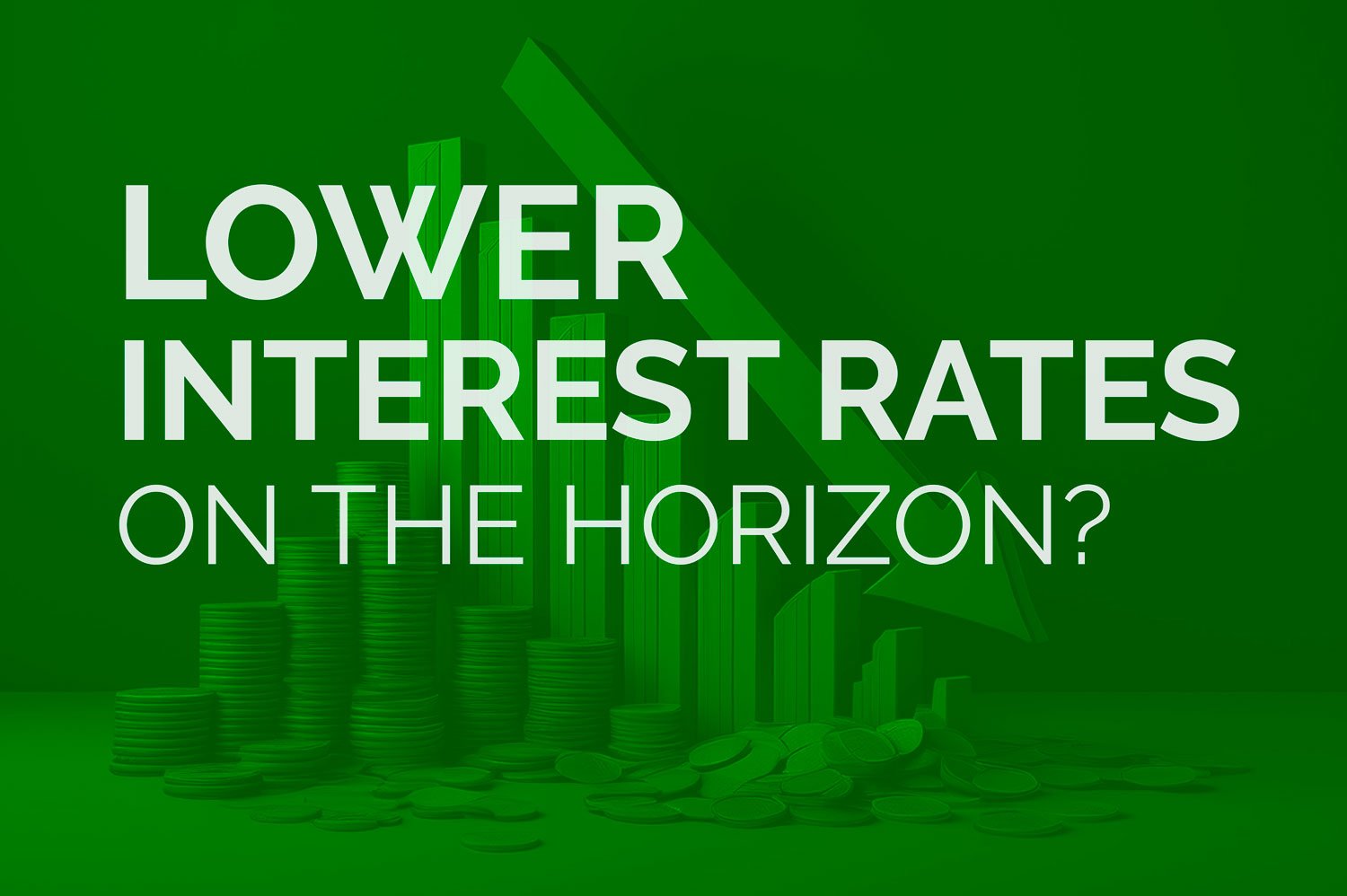 Lower Interest Rates on the Horizon? What it Means for Your Retirement