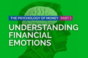 The Psychology of Money PART 1: Understanding Financial Emotions