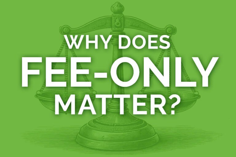 Why Fee-Only Matters: Unbiased & Transparent Financial Advice