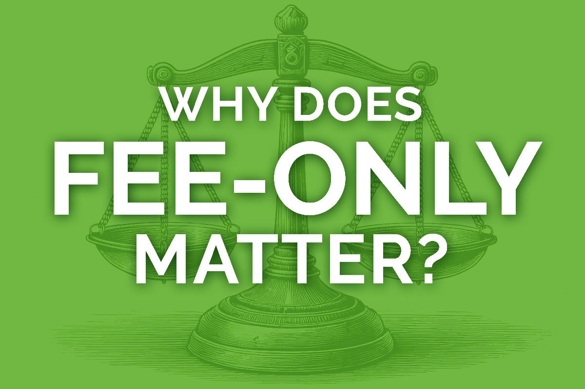 Why Fee-Only Matters: Unbiased & Transparent Financial Advice